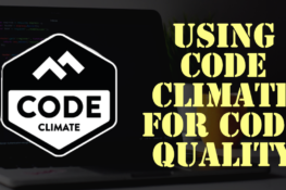 How To Use Code Climate To Improve Software Quality